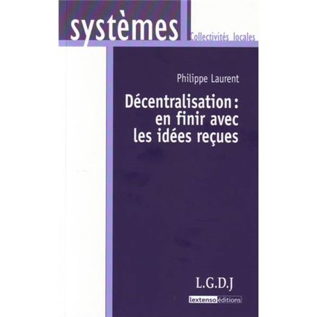 la décentralisation : en finir avec les idées reçues