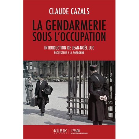 La Gendarmerie sous l'Occupation