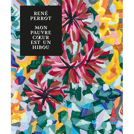 René Perrot, mon pauvre coeur est un hibou