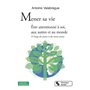 Mener sa vie - Être attentionné à soi, aux autres et au monde
