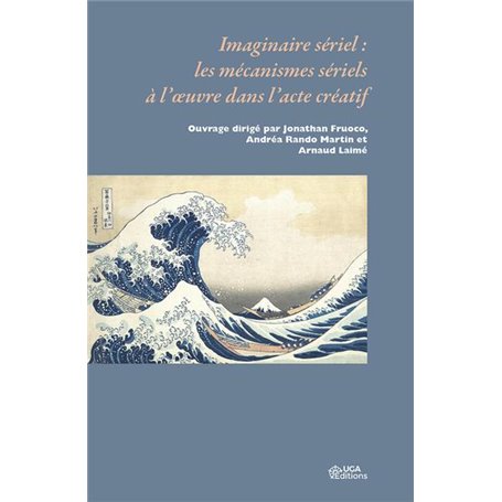 Imaginaire sériel : les mécanismes sériels à l'oeuvre dans l'acte créatif
