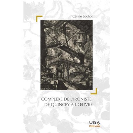 Le complexe de l'ironiste. De Quincey à l'oeuvre