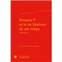 François Ier et la vie littéraire de son temps