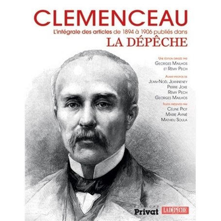 CLEMENCEAU, L'INTEGRALE DES ARTICLES A LA DEPECHE 1894-1906