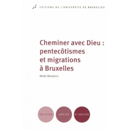 CHEMINER AVEC DIEU : PENTECOTISMES ET MIGRATIONS A BRUXELLES
