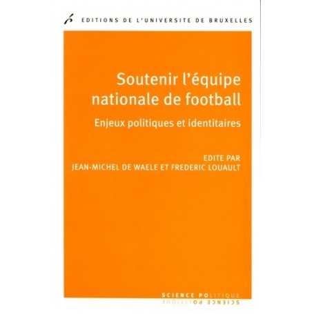 SOUTENIR L EQUIPE NATIONALE DE FOOTBALL. ENJEUX POLITIQUES ET IDENTITAIRES