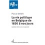 LA VIE POLITIQUE EN BELGIQUE DE 1830 A NOS JOURS. 4ED REVUE ET AUGMENTEE