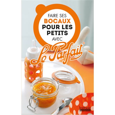 Faire ses bocaux pour les petits avec Le Parfait®