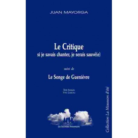 Le critique : si je savais chanter, je serais sauvée suivi de Le songe de Guenièvre