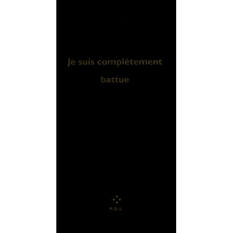 Je suis complètement battue