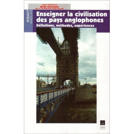 ENSEIGNER LA CIVILISATION DES PAYS ANGLOPHONES DEFINITIONS METHODES EXPERIENCES