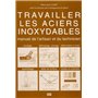 TRAVAILLER LES ACIERS INOXYDABLES