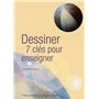 Dessiner. 7 clés pour enseigner
