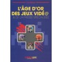L'âge d'or des jeux vidéo et de la presse spécialisée