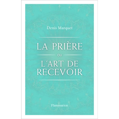 La Prière ou l'Art de recevoir