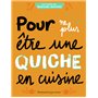 Pour ne plus être une quiche en cuisine
