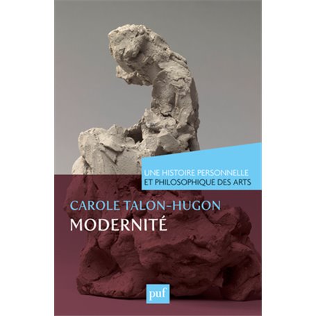 Modernité. Une histoire personnelle et philosophique des arts