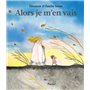 Alors je m'en vais