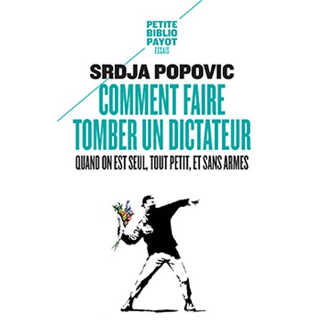 Comment faire tomber un dictateur quand on est seul, tout petit, et sans armes