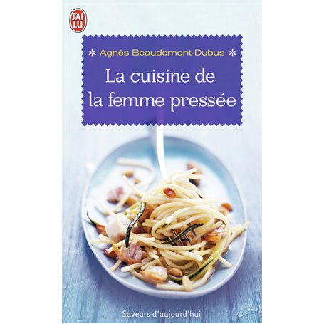 La cuisine de la femme pressée