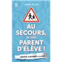 Au secours, je suis parent d'élève !