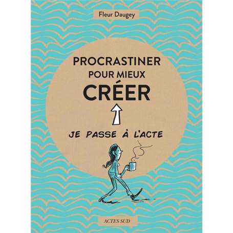 Procrastiner pour mieux créer