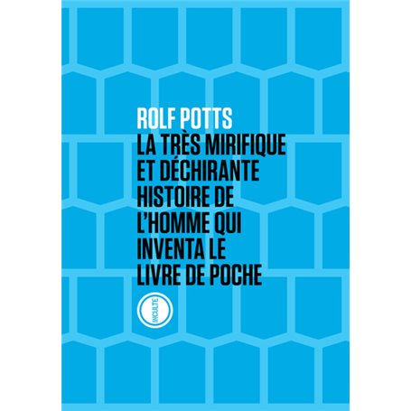 La très mirifique et déchirante histoire de l'homme qui inventa le livre de poche