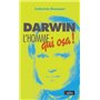 Darwin, l'homme qui osa...