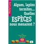Algues, lapins, termites quelles espèces nous menacent ?