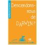 Descendons-nous de Darwin ?