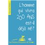 L'homme qui vivra 200 ans est-il déjà né ?