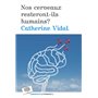 Nos cerveaux resteront-ils humains ?