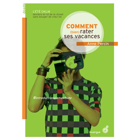 Comment (bien) rater ses vacances