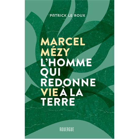 Marcel Mézy, l'homme qui redonne vie à la terre