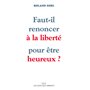 Faut-il renoncer à la liberté pour être heureux ?