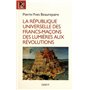 La République Universelle des Francs-Maçons des Lumià res aux Révolutions