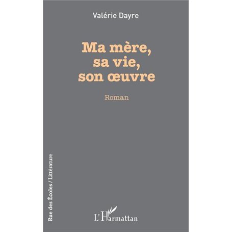 Ma mère, sa vie, son oeuvre