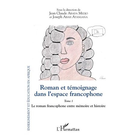 Roman et témoignage dans l'espace francophone Tome 1