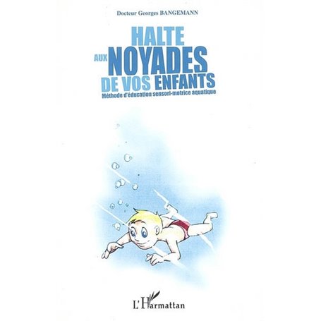 Halte aux noyades de vos enfants