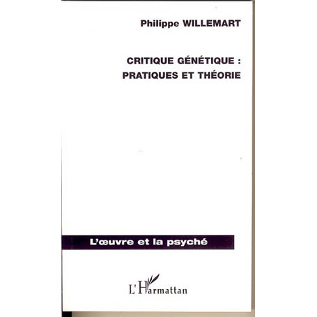 Critique génétique : pratiques et théorie