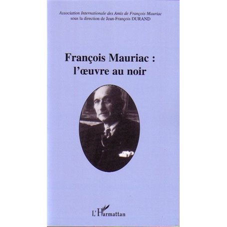 François Mauriac : l'oeuvre au noir