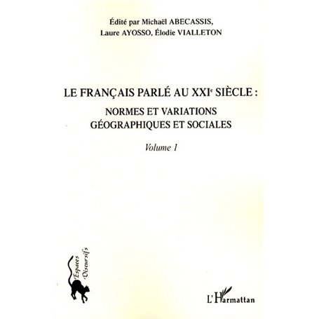 Le français parlé au XXIème siècle - Volume 1