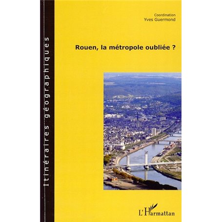 Rouen, la métropole oubliée ?
