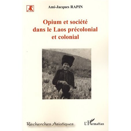 Opium et société dans le Laos précolonial et colonial