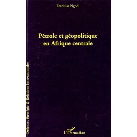 Pétrole et géopolitique en Afrique centrale