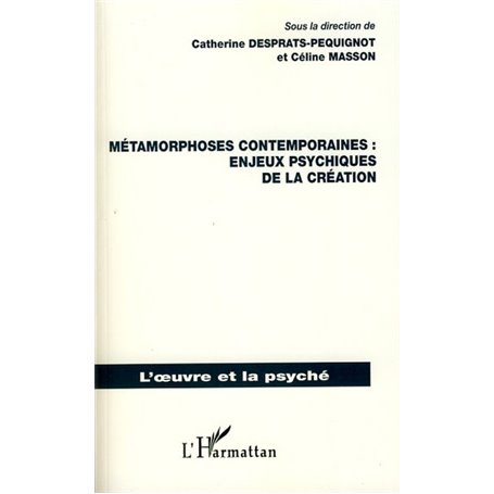 Métamorphoses contemporaines : enjeux psychiques de la création