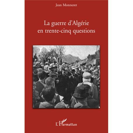 La guerre d'Algérie en trente-cinq questions