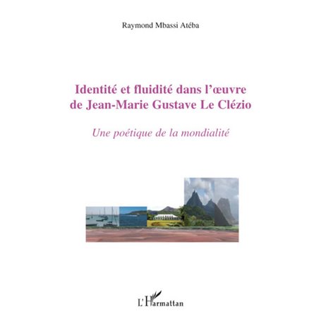 Identité et fluidité dans l'oeuvre de Jean-Marie Gustave Le Clézio