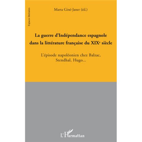 La guerre d'Indépendance espagnole dans la littérature française au XIX° siècle