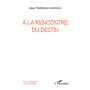A la rencontre du destin